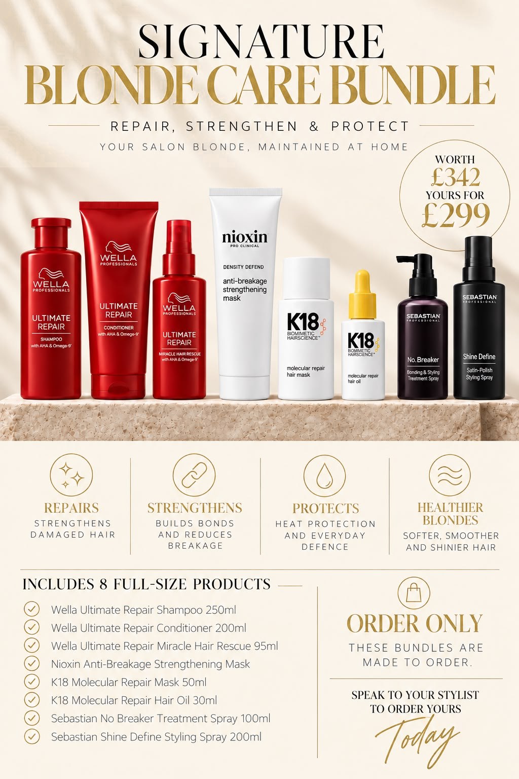 Signature Blonde Care Bundle: repair, strengthen and protect, your salon blonde maintained at home. Worth £342, yours for £299. Includes 8 full-size products: Wella Ultimate Repair Shampoo 250ml, Conditioner 200ml and Miracle Hair Rescue 95ml, Nioxin Anti-Breakage Strengthening Mask, K18 Molecular Repair Mask 50ml and Hair Oil 30ml, Sebastian No Breaker Treatment Spray 100ml and Shine Define Styling Spray 200ml. Order only: bundles are made to order, speak to your stylist.